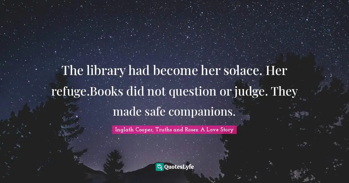 The library had become her solace. Her refuge.Books did not question or judge. They made safe companions.