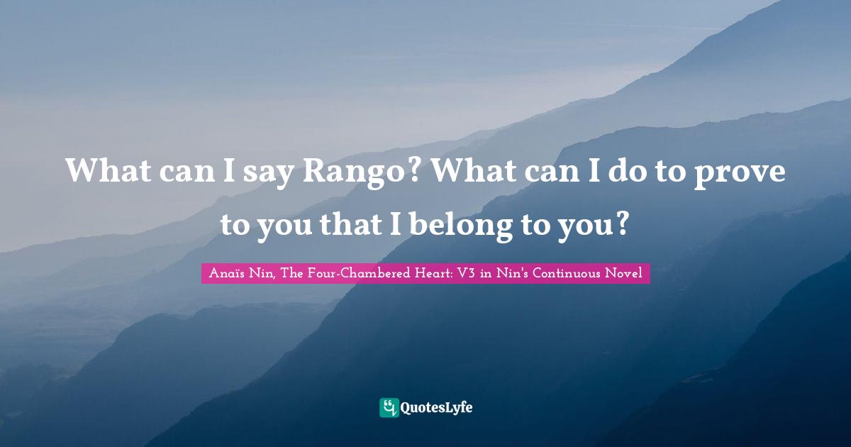 What can I say Rango? What can I do to prove to you that I belong to you?