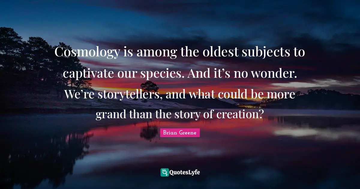 Cosmology is among the oldest subjects to captivate our species. And it’s no wonder. We’re storytellers, and what could be more grand than the story of creation?
