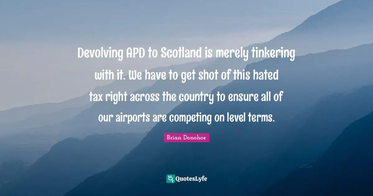 Devolving APD to Scotland is merely tinkering with it. We have to get shot of this hated tax right across the country to ensure all of our airports are competing on level terms.