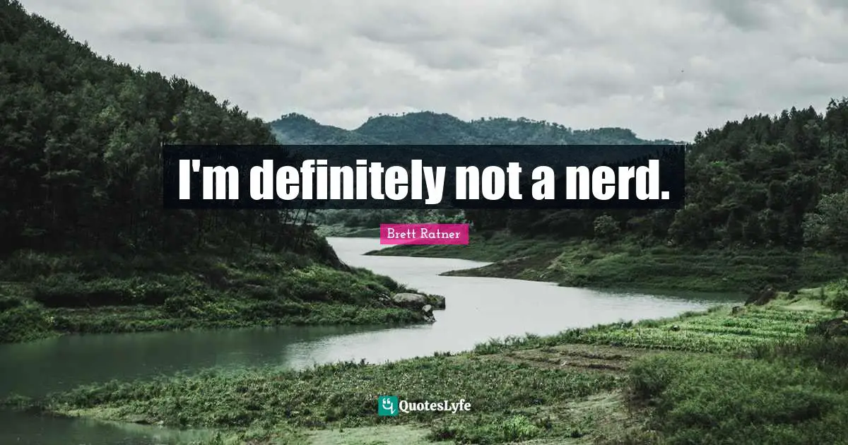 I'm definitely not a nerd.