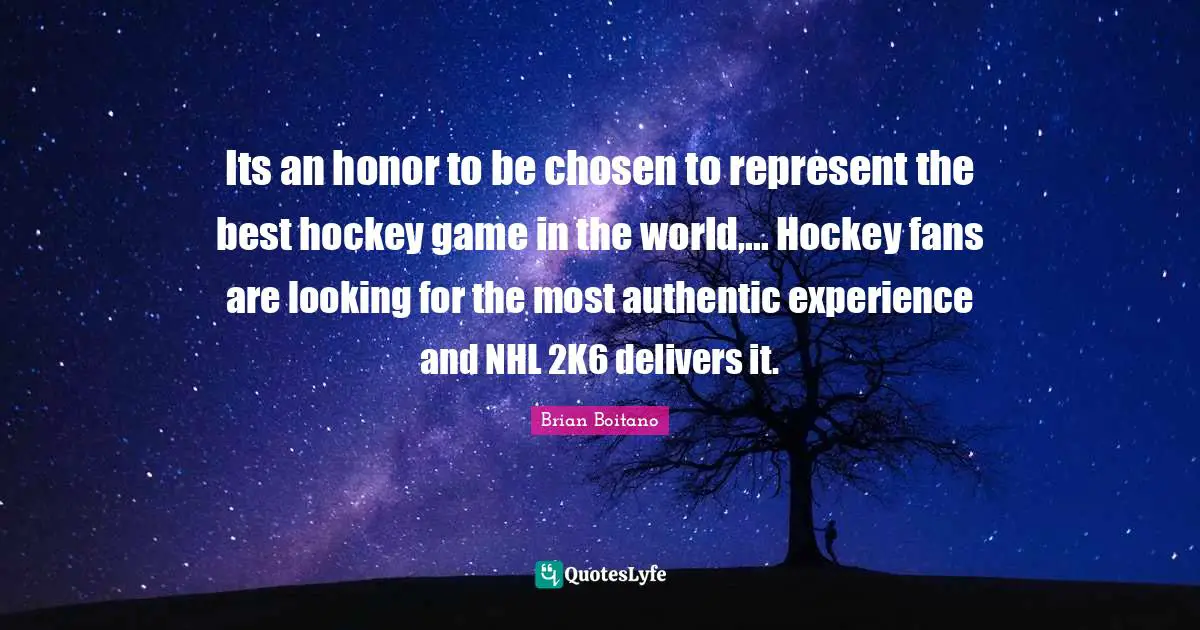 Its an honor to be chosen to represent the best hockey game in the world,... Hockey fans are looking for the most authentic experience and NHL 2K6 delivers it.