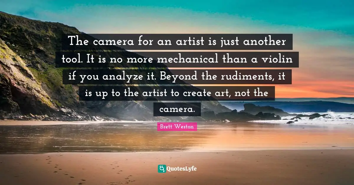 The camera for an artist is just another tool. It is no more mechanical than a violin if you analyze it. Beyond the rudiments, it is up to the artist to create art, not the camera.