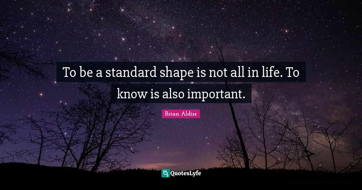 To be a standard shape is not all in life. To know is also important.