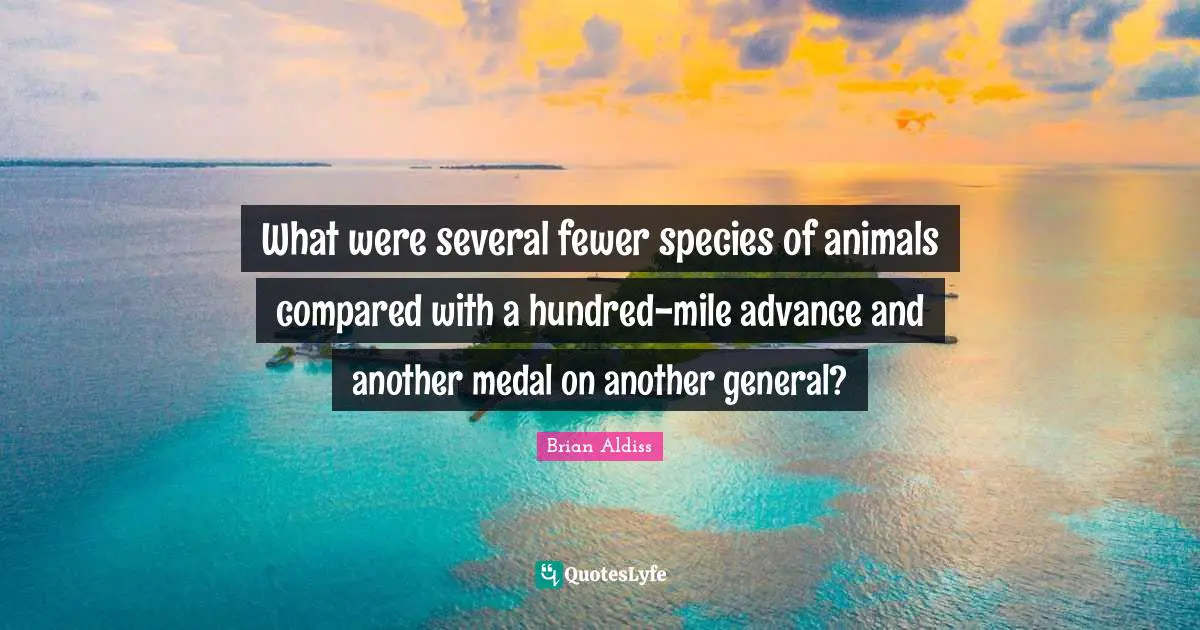 What were several fewer species of animals compared with a hundred-mile advance and another medal on another general?