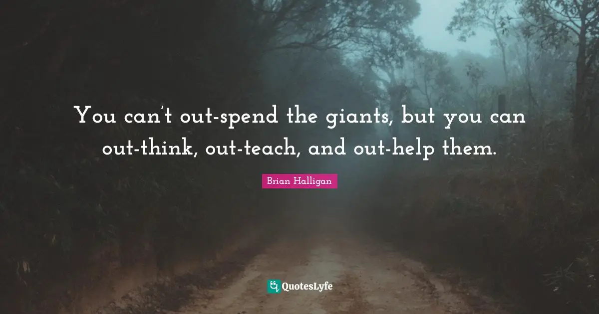 You can’t out-spend the giants, but you can out-think, out-teach, and out-help them.