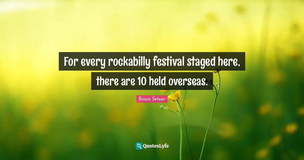 For every rockabilly festival staged here, there are 10 held overseas.