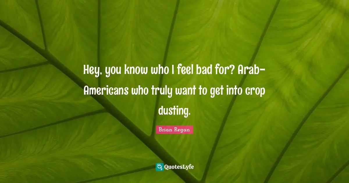 Hey, you know who I feel bad for? Arab-Americans who truly want to get into crop dusting.