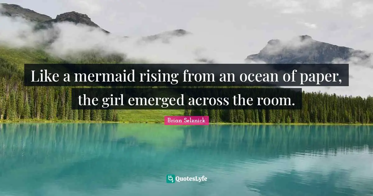 Like a mermaid rising from an ocean of paper, the girl emerged across the room.