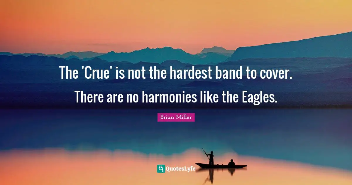 The 'Crue' is not the hardest band to cover. There are no harmonies like the Eagles.