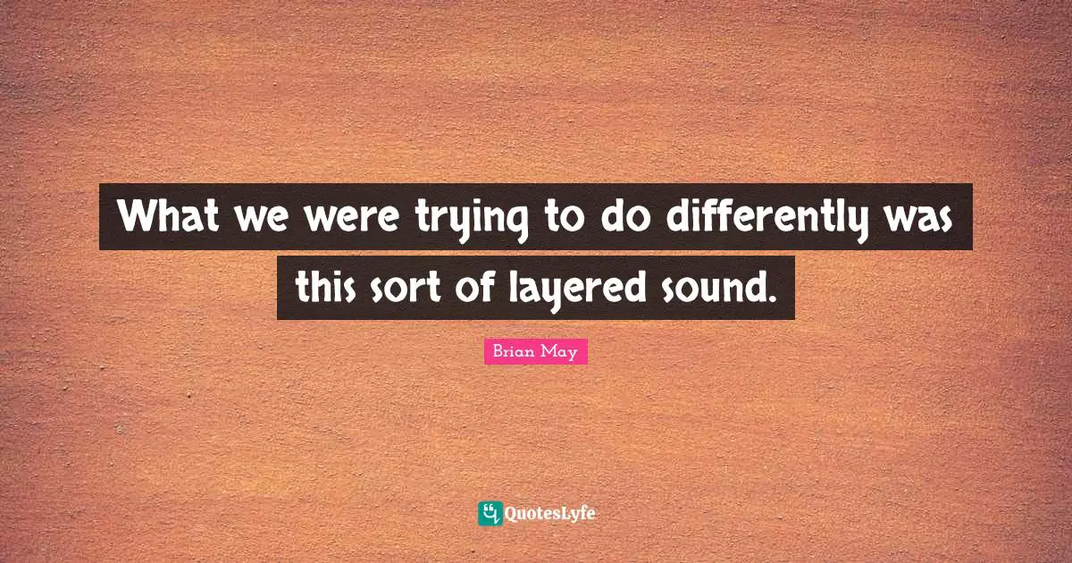 What we were trying to do differently was this sort of layered sound.