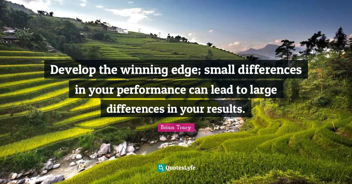 Develop the winning edge; small differences in your performance can lead to large differences in your results.