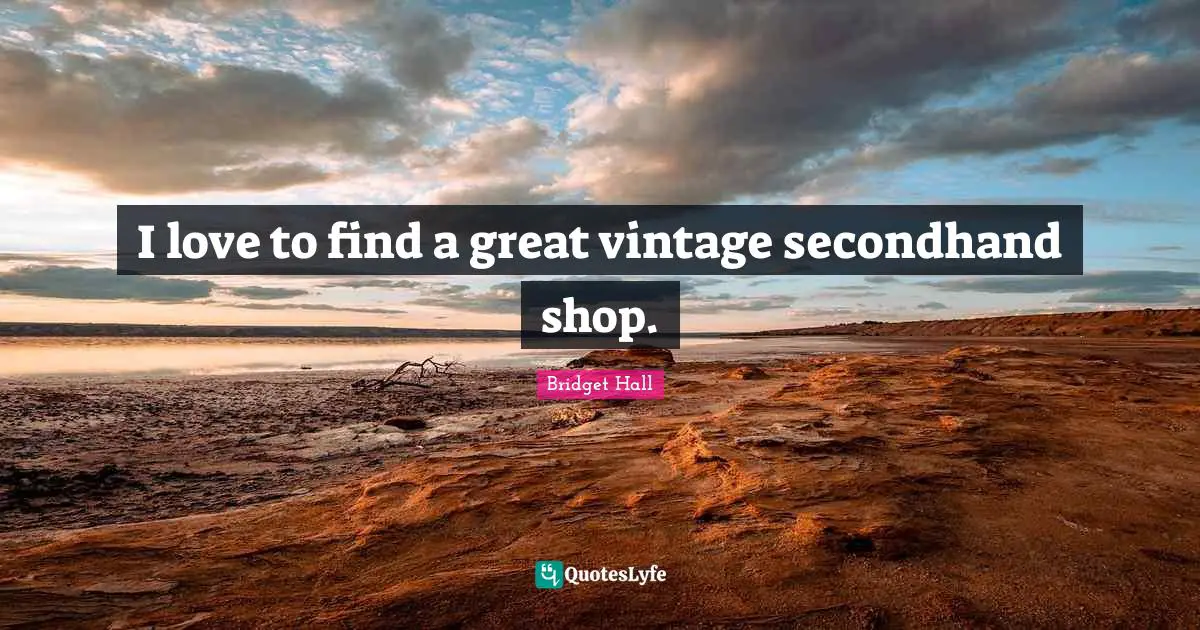 I love to find a great vintage secondhand shop.