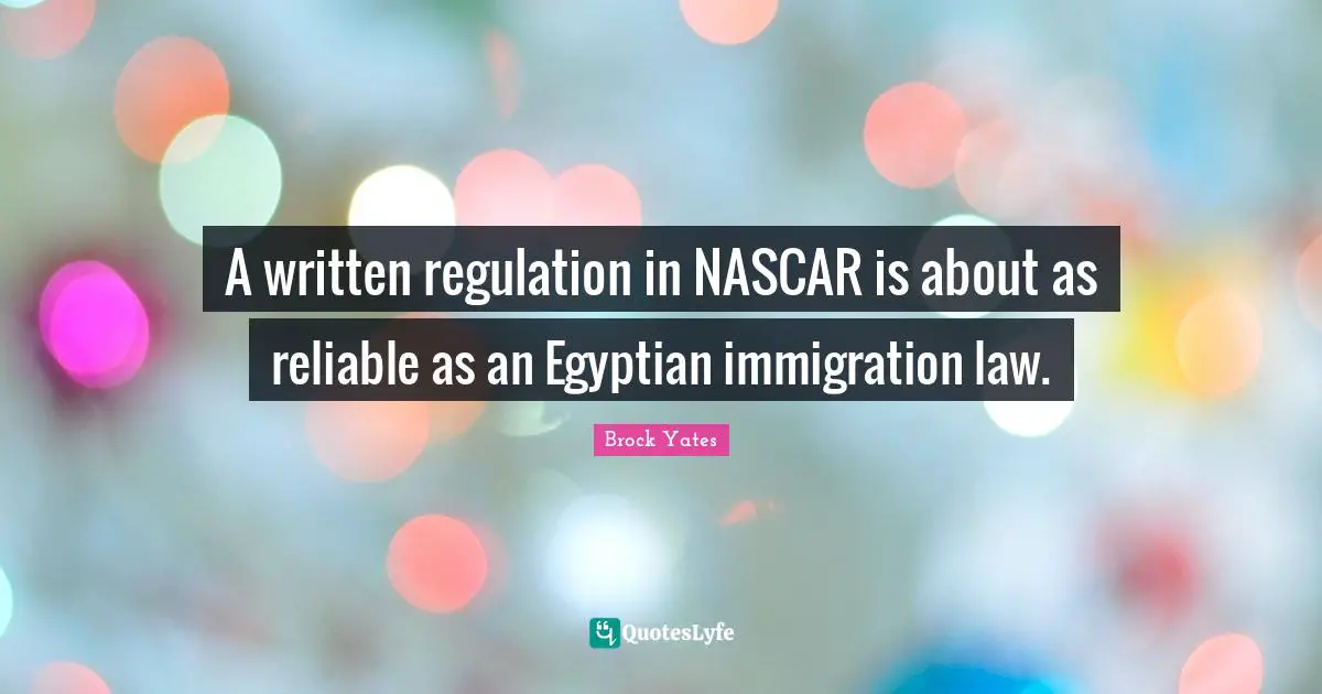 A written regulation in NASCAR is about as reliable as an Egyptian immigration law.