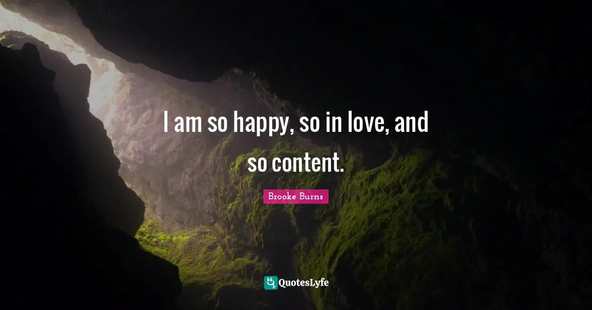 I am so happy, so in love, and so content.