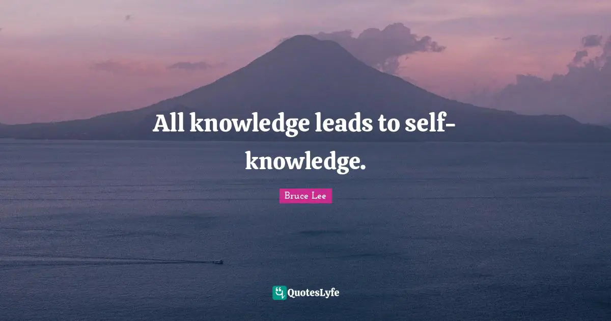 Self Knowledge Quotes: "All knowledge leads to self-knowledge."