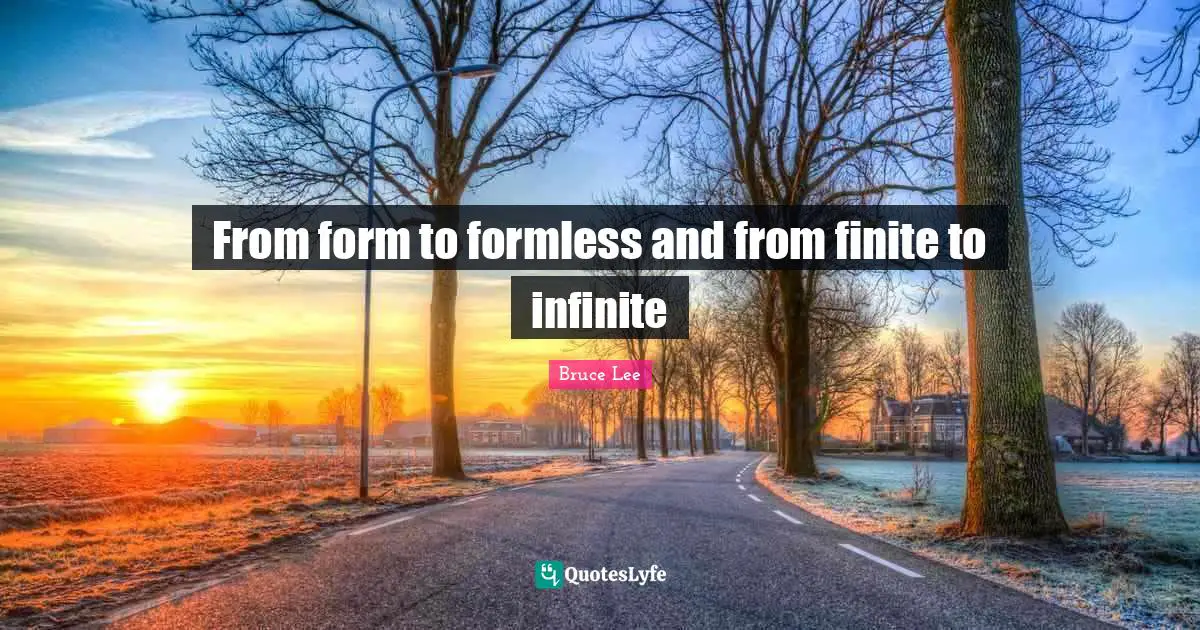 From form to formless and from finite to infinite