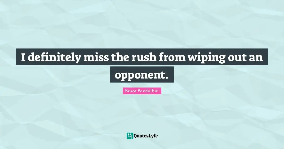 I definitely miss the rush from wiping out an opponent.