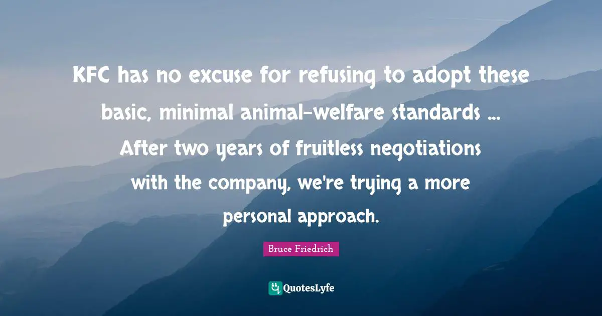 KFC has no excuse for refusing to adopt these basic, minimal animal-welfare standards ... After two years of fruitless negotiations with the company, we're trying a more personal approach.