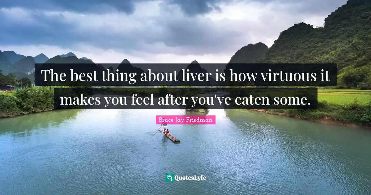 The best thing about liver is how virtuous it makes you feel after you've eaten some.