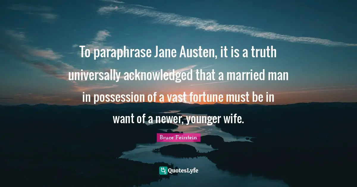 To paraphrase Jane Austen, it is a truth universally acknowledged that a married man in possession of a vast fortune must be in want of a newer, younger wife.