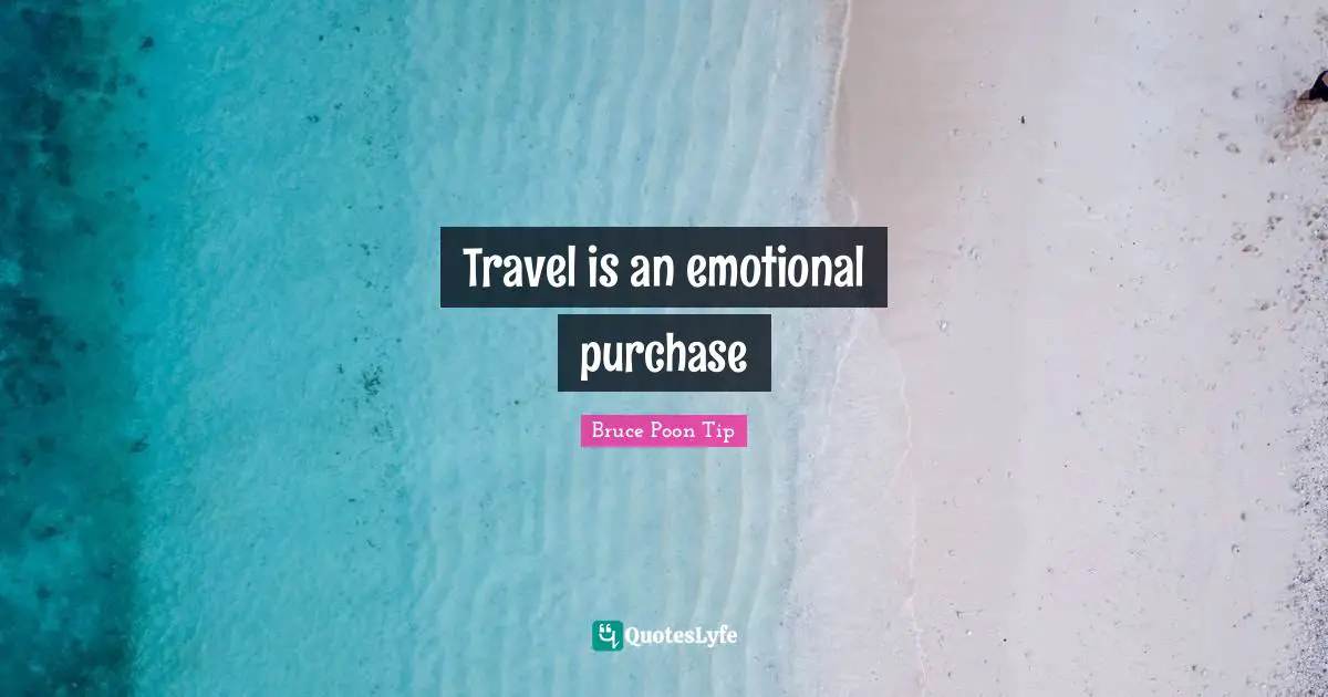 Q-Tip Quotes: "Travel is an emotional purchase"