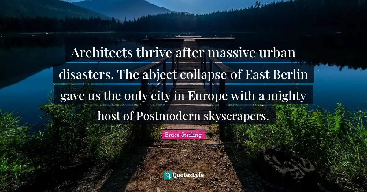 Architects thrive after massive urban disasters. The abject collapse of East Berlin gave us the only city in Europe with a mighty host of Postmodern skyscrapers.