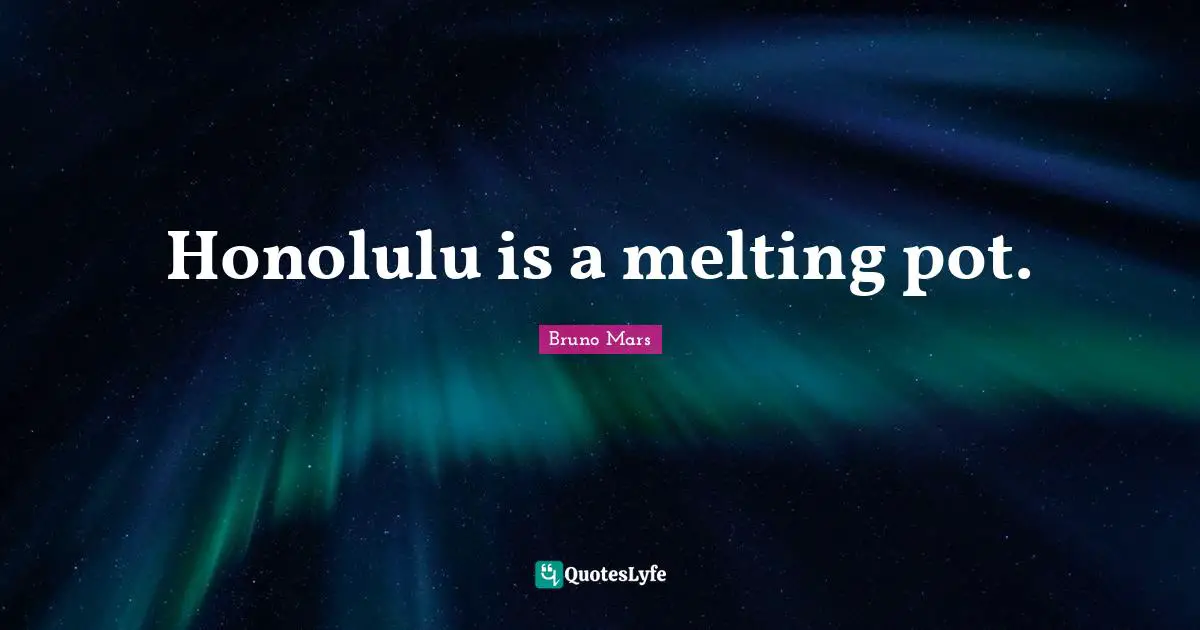 Honolulu is a melting pot.