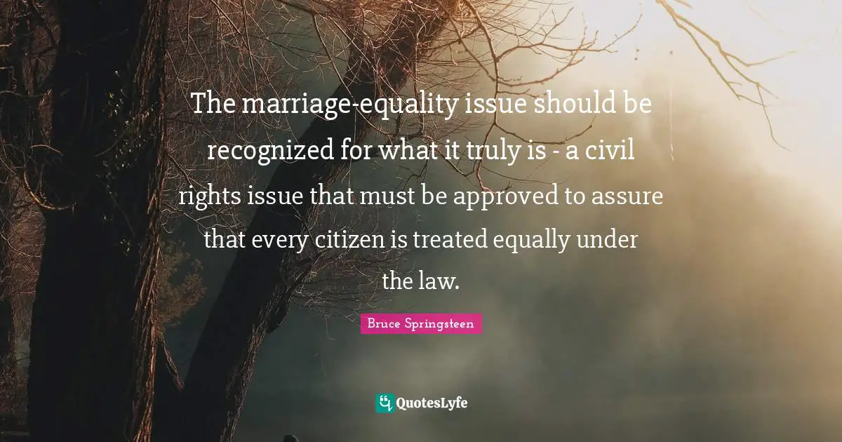 The marriage-equality issue should be recognized for what it truly is - a civil rights issue that must be approved to assure that every citizen is treated equally under the law.