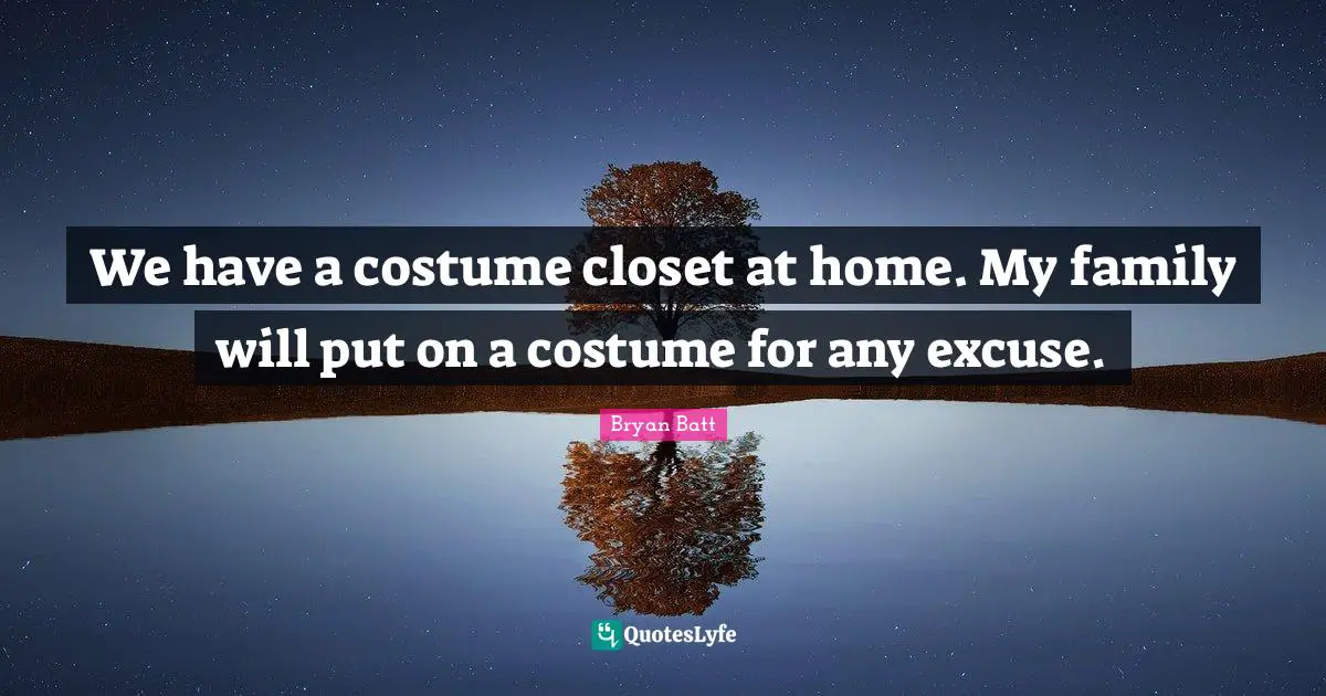 We have a costume closet at home. My family will put on a costume for any excuse.