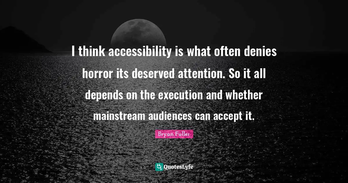 I think accessibility is what often denies horror its deserved attention. So it all depends on the execution and whether mainstream audiences can accept it.