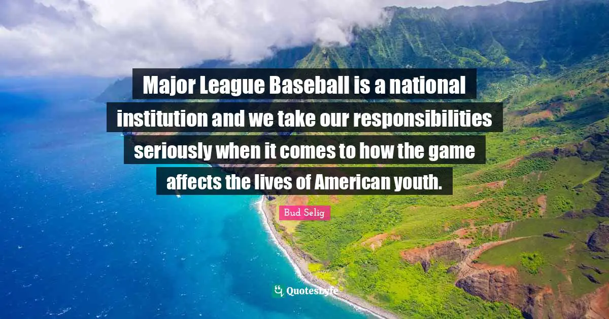 Major League Baseball is a national institution and we take our responsibilities seriously when it comes to how the game affects the lives of American youth.