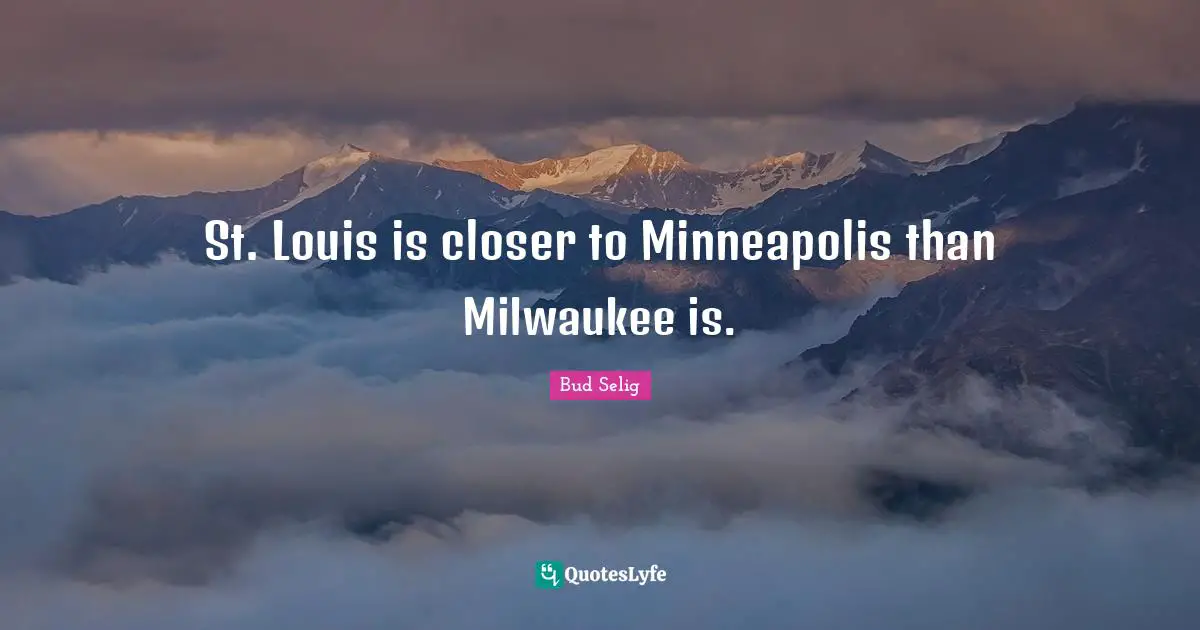 St. Louis is closer to Minneapolis than Milwaukee is.