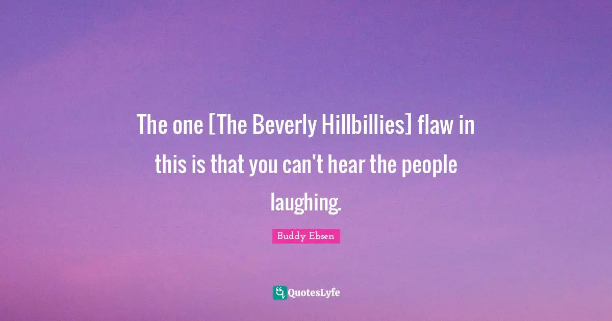 The one [The Beverly Hillbillies] flaw in this is that you can't hear the people laughing.