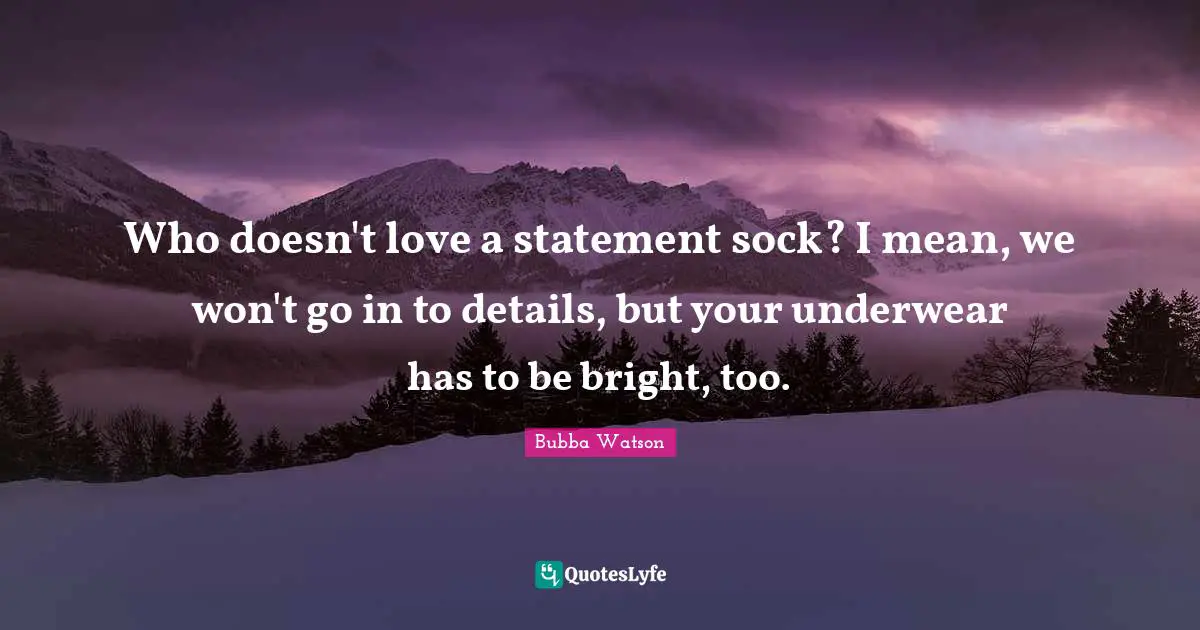 Who doesn't love a statement sock? I mean, we won't go in to details, but your underwear has to be bright, too.