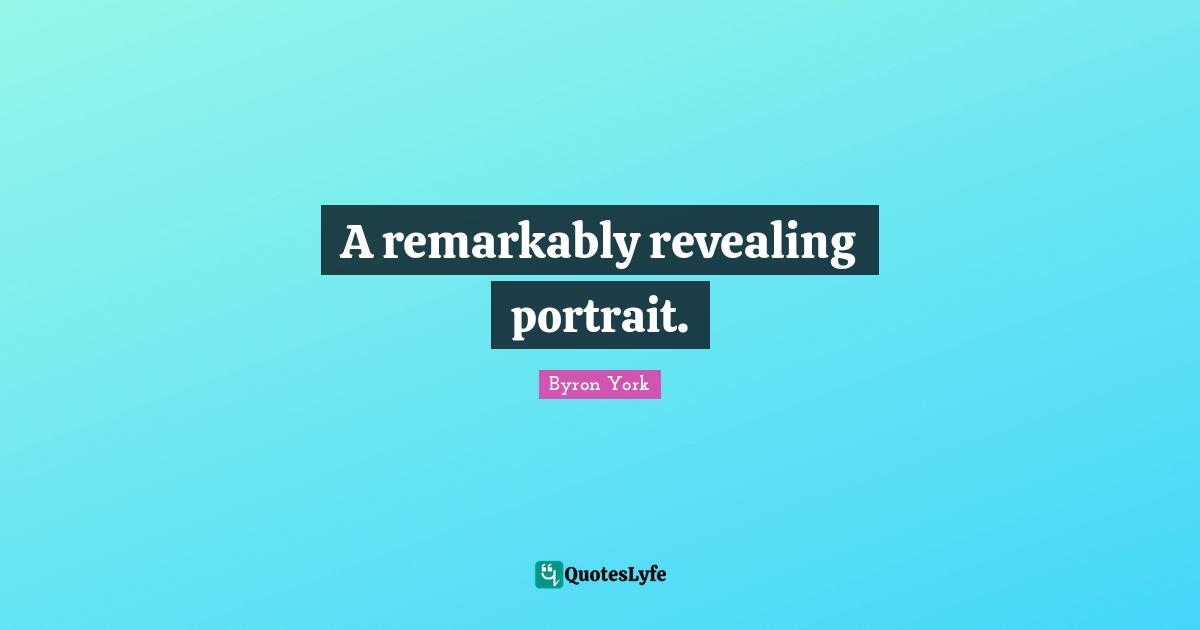 A remarkably revealing portrait.