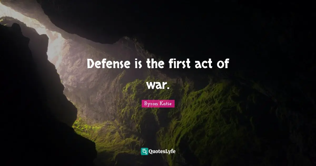 Defense is the first act of war.
