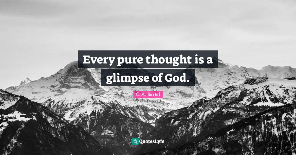 Every pure thought is a glimpse of God.