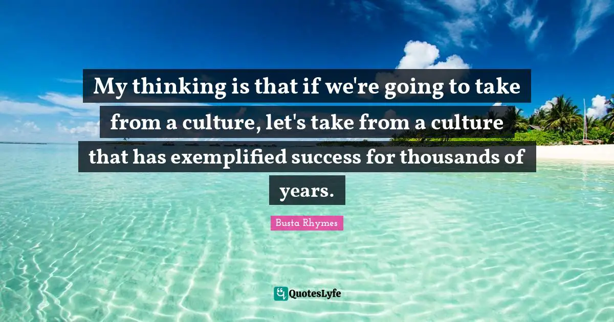 My thinking is that if we're going to take from a culture, let's take from a culture that has exemplified success for thousands of years.
