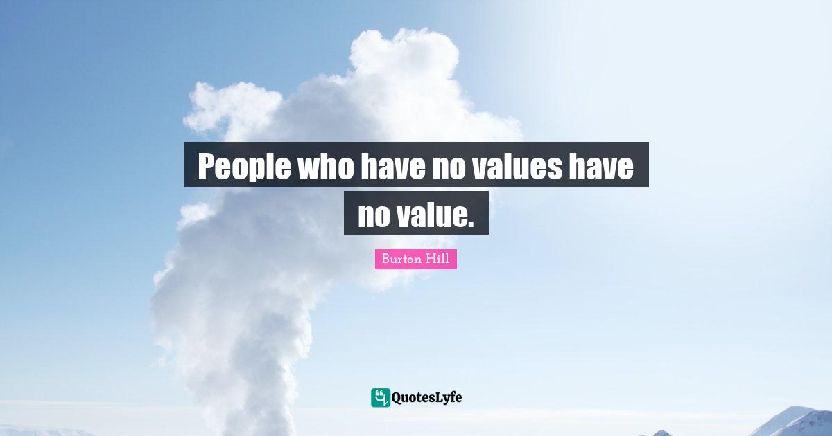 People who have no values have no value.