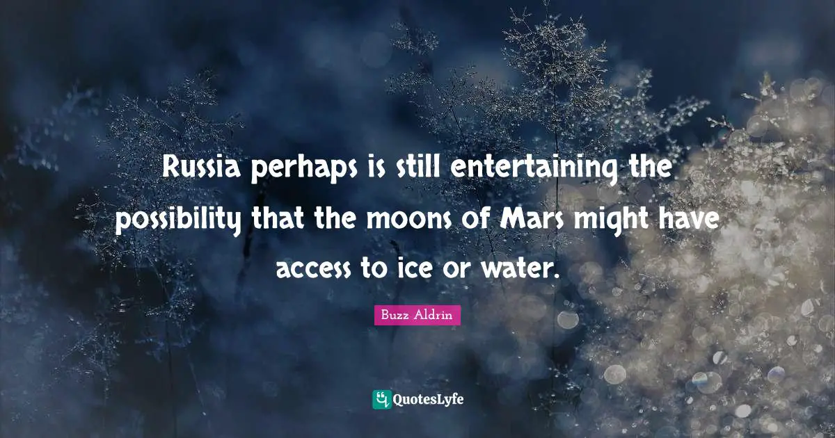 Russia perhaps is still entertaining the possibility that the moons of Mars might have access to ice or water.