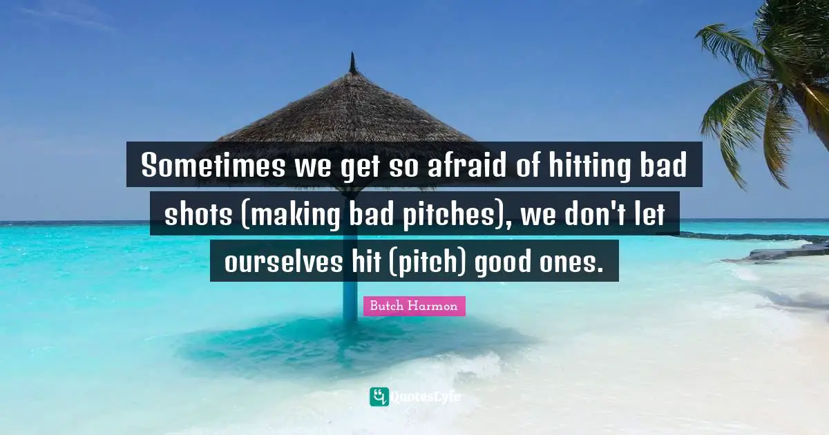 Sometimes we get so afraid of hitting bad shots (making bad pitches), we don't let ourselves hit (pitch) good ones.