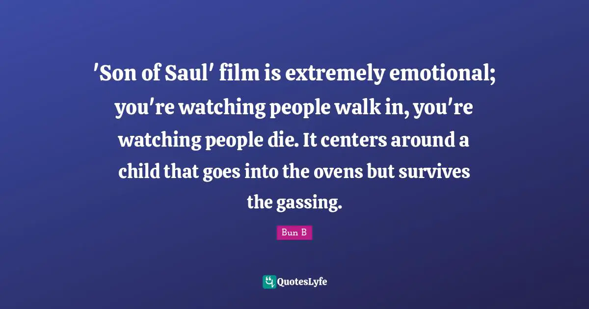 'Son of Saul' film is extremely emotional; you're watching people walk in, you're watching people die. It centers around a child that goes into the ovens but survives the gassing.