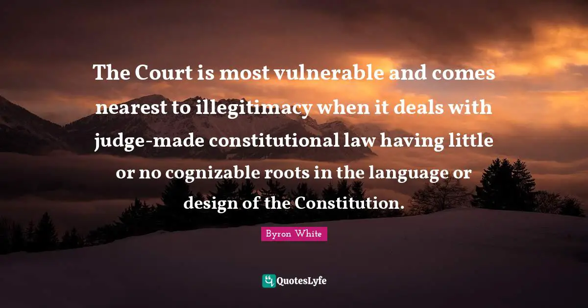 The Court is most vulnerable and comes nearest to illegitimacy when it deals with judge-made constitutional law having little or no cognizable roots in the language or design of the Constitution.