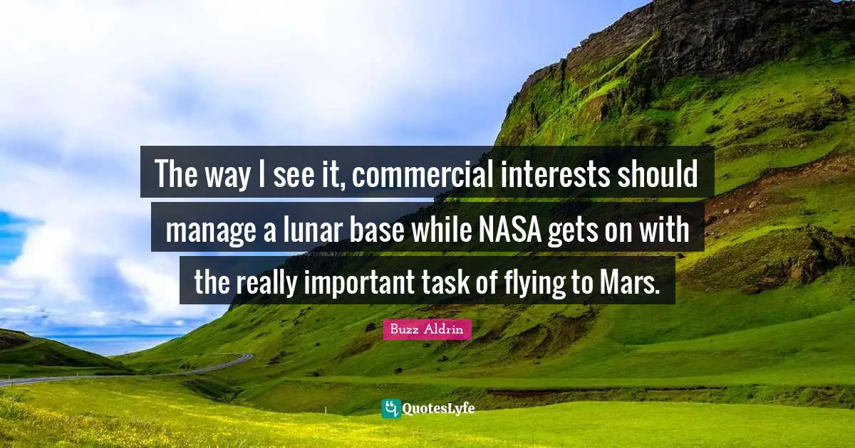 The way I see it, commercial interests should manage a lunar base while NASA gets on with the really important task of flying to Mars.