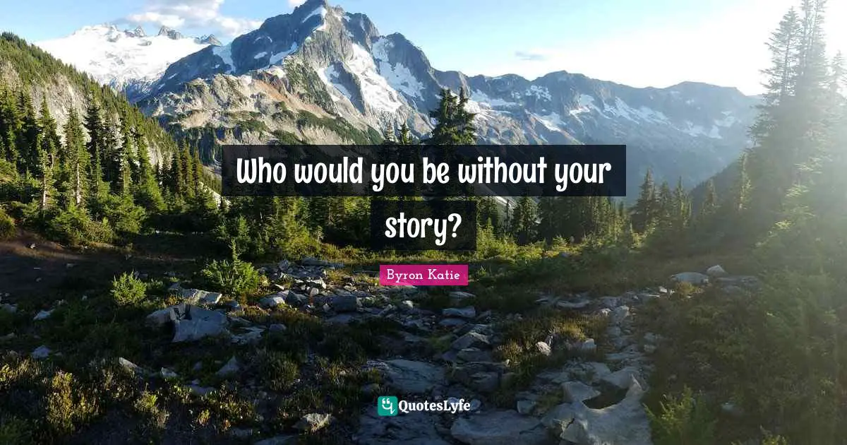 Who would you be without your story?