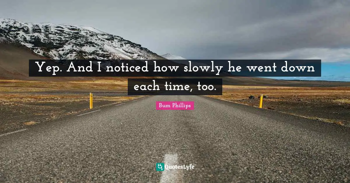 Yep. And I noticed how slowly he went down each time, too.