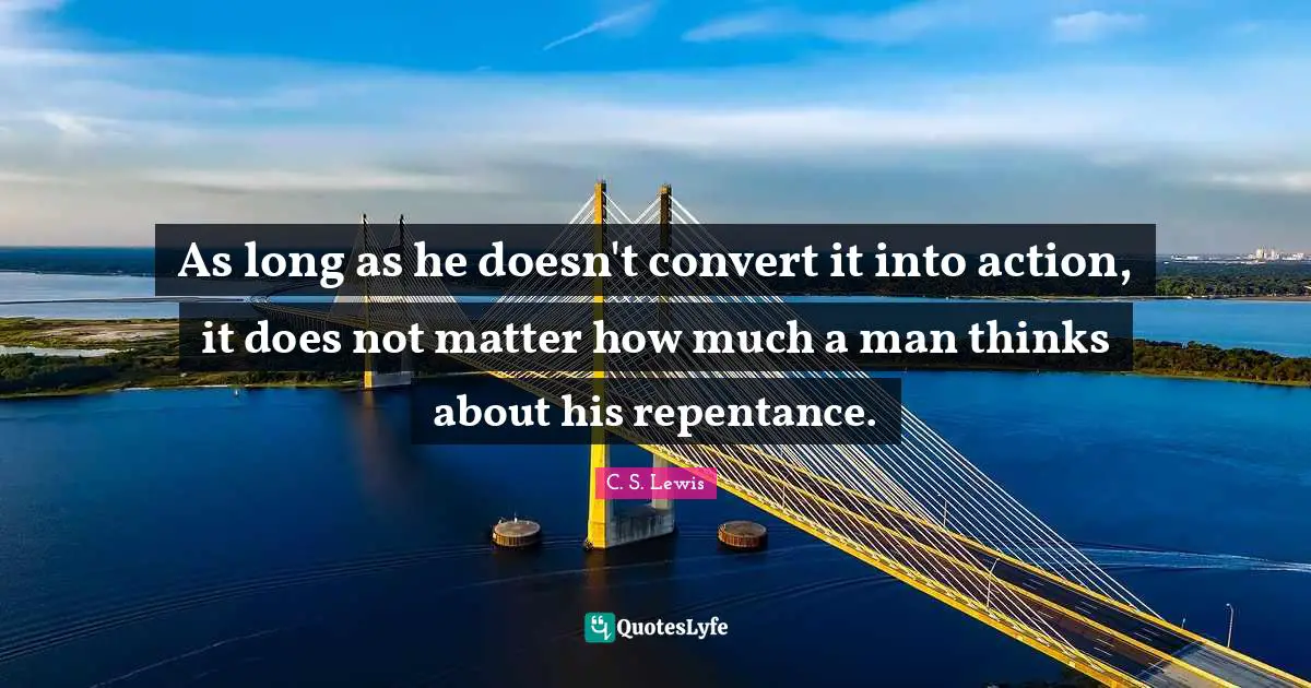 As long as he doesn't convert it into action, it does not matter how much a man thinks about his repentance.