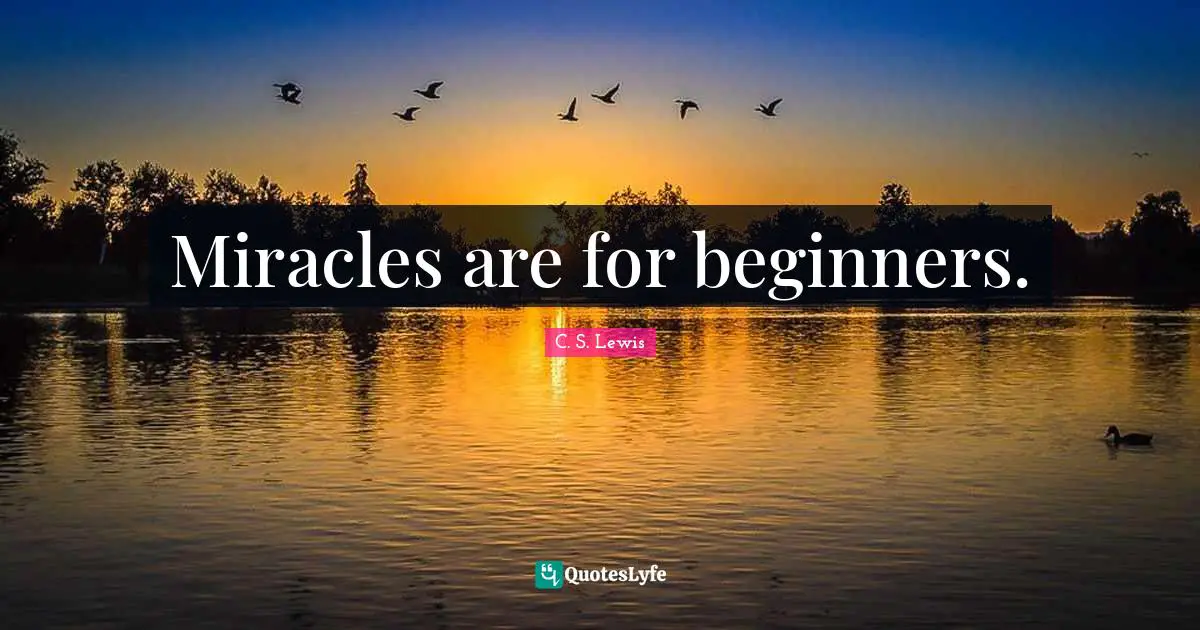 Miracles are for beginners.