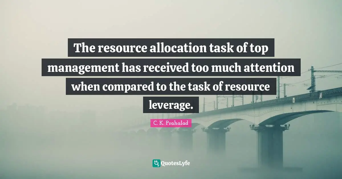 The resource allocation task of top management has received too much attention when compared to the task of resource leverage.